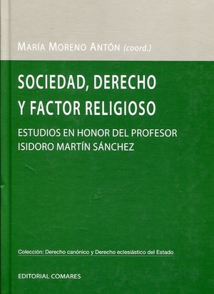 SOCIEDAD, DERECHO Y FACTOR RELIGIOSO. ESTUDIOS EN HONOR AL PROF. ISIDORO MARTÍN