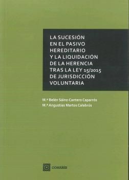 SUCESIÓN EN EL PASIVO HEREDITARIO Y LA LIQUIDACIÓN DE LA HERENCIA TRAS LA LEY, LA