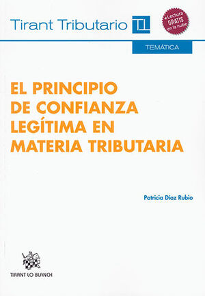 PRINCIPIO DE CONFIANZA LEGÍTIMA EN MATERIA TRIBUTARIA, EL - 1.ª ED. 2014, 1.ª REIMP. 2023
