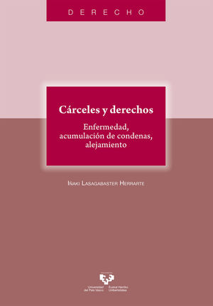 CÁRCELES Y DERECHOS. ENFERMEDAD, ACUMULACIÓN DE CONDENAS, ALEJAMIENTO