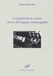 TRANSMISIÓN DE VALORES A TRAVÉS DEL LENGUAJE CINEMATOGRÁFICO, LA - 1.ª ED. 2014