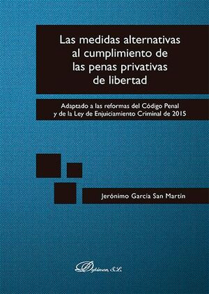 MEDIDAS ALTERNATIVAS AL CUMPLIMIENTO DE LAS PENAS PRIVATIVAS DE LIBERTAD, LAS - 1.ª ED. 2015