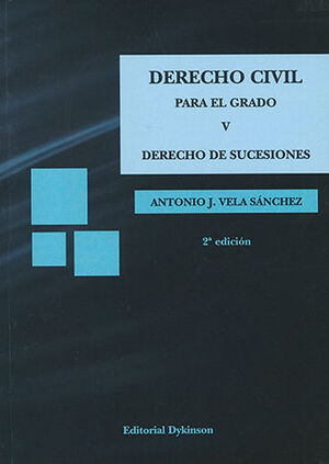 DERECHO CIVIL PARA EL GRADO V. DERECHO DE SUCESIONES - 2.ª ED. 2016