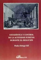 ESTADÍSTICA Y CONTROL DE LA ACTIVIDAD JUDICIAL DURANTE EL SIGLO XIX - 1.ª ED. 2016