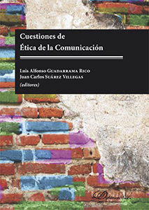 CUESTIONES DE ÉTICA DE LA COMUNICACIÓN - 1.ª ED.  2016