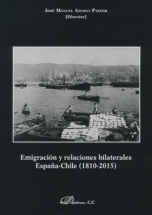 EMIGRACIÓN Y RELACIONES BILATERALES ESPAÑA - CHILE (1810 - 2015) - 1.ª ED. 2016
