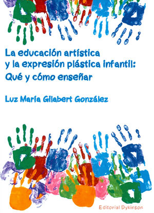 EDUCACIÓN ARTÍSTICA Y LA EXPRESIÓN PLÁSTICA INFANTIL, LA - 1.ª ED. 2016