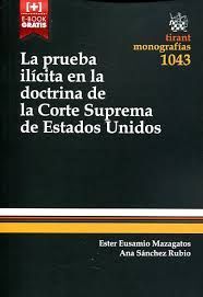 PRUEBA ILÍCITA EN LA DOCTRINA DE LA CORTE SUPREMA DE ESTADOS UNIDOS, LA  - 1.ª ED. 2016