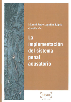 IMPLEMENTACIÓN DEL SISTEMA PENAL ACUSATORIO, LA