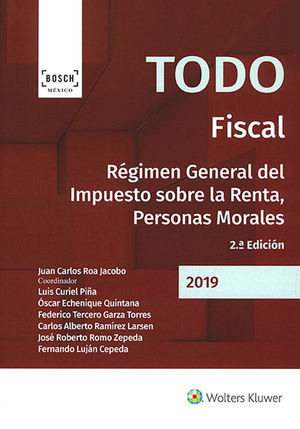 TODO FISCAL. RÉGIMEN GENERAL DEL IMPUESTO SOBRE LA RENTA, PERSONAS MORALES. SEGUNDA EDICIÓN