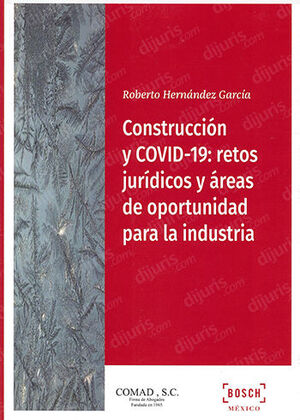 CONSTRUCCIÓN Y COVID-19: RETOS JURÍDICOS Y ÁREAS DE OPORTUNIDAD PARA LA INDUSTRIA