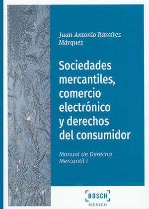 SOCIEDADES MERCANTILES COMERCIO ELECTRÓNICO Y DERECHOS DEL CONSUMIDOR - 1.ª ED. 2022