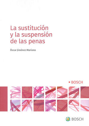 SUSTITUCIÓN Y LA SUSPENSIÓN DE LAS PENAS, LA - 1.ª ED. 2022