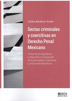 SECTAS CRIMINALES Y COERCITIVAS EN DERECHO PENAL MEXICANO - 1.ª ED. 2023