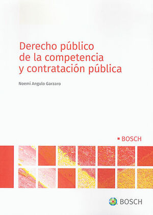 DERECHO PÚBLICO DE LA COMPETENCIA Y CONTRATACIÓN PÚBLICA - 1.ª ED. 2022