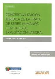 CONCEPTUALIZACIÓN JURÍDICA DE LA TRATA DE SERES HUMANOS CON FINES DE EXPLOTACIÓN LABORAL