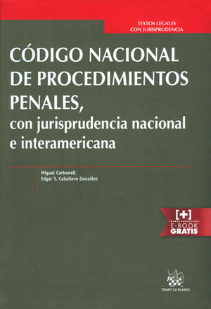 CÓDIGO NACIONAL DE PROCEDIMIENTOS PENALES, CON JURISPRUDENCIA NACIONAL E INTERAMERICANA