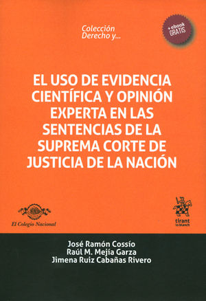 USO DE EVIDENCIA CIENTÍFICA Y OPINIÓN EXPERTA EN LAS SENTENCIAS DE LA SUPREMA CORTE DE JUSTICIA DE LA NACIÓN, EL - 1.ª ED. 2017