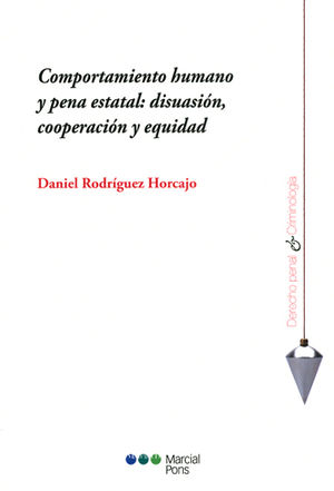 COMPORTAMIENTO HUMANO Y PENA ESTATAL: DISUASIÓN, COOPERACIÓN Y EQUIDAD