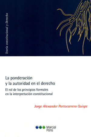 PONDERACIÓN Y LA AUTORIDAD EN EL DERECHO, LA - 1.ª ED. 2016