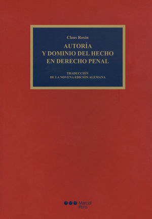 AUTORÍA Y DOMINIO DEL HECHO EN DERECHO PENAL - 1.ª ED. 2016