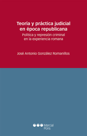 TEORÍA Y PRÁCTICA JUDICIAL EN ÉPOCA REPUBLICANA