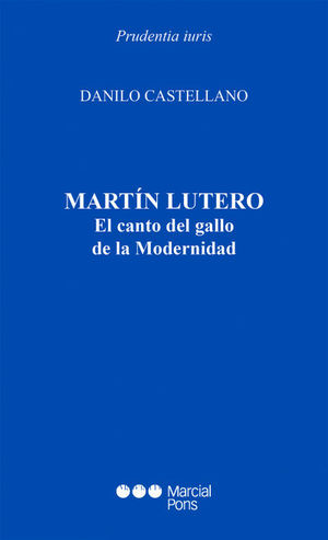 MARTÍN LUTERO. EL CANTO DEL GALLO DE LA MODERNIDAD