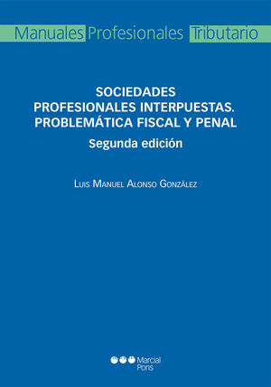 SOCIEDADES PROFESIONALES INTERPUESTAS. PROBLEMÁTICA FISCAL Y PENAL