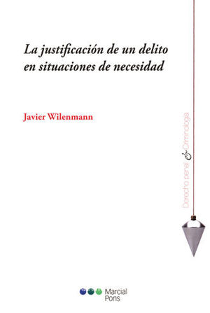 JUSTIFICACIÓN DE UN DELITO EN SITUACIONES DE NECESIDAD, LA