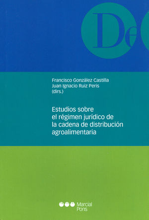 ESTUDIOS SOBRE EL RÉGIMEN JURÍDICO DE LA CADENA DE DISTRIBUCIÓN AGROALIMENTARIA