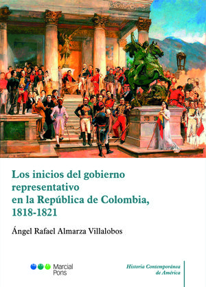INICIOS DEL GOBIERNO REPRESENTATIVO EN LA REPÚBLICA DE COLOMBIA, 1818-1821, LOS