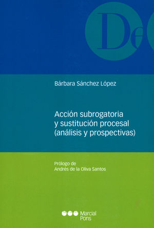 ACCIÓN SUBROGATORIA Y SUSTITUCIÓN PROCESAL (ANÁLISIS Y PROSPECTIVAS)