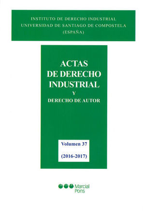 ACTAS DE DERECHO INDUSTRIAL Y DERECHO DE AUTOR VOLÚMEN 37: (2016-2017)