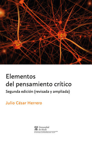 ELEMENTOS DEL PENSAMIENTO CRÍTICO - 2.ª ED. 2018 REVISADA Y AMPLIADA
