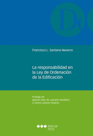 RESPONSABILIDAD EN LA LEY DE ORDENACIÓN DE LA EDIFICACIÓN, LA - 1.ª ED. 2018