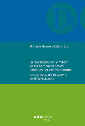 REGULACIÓN CIVIL Y MILITAR DE LAS AERONAVES CIVILES PILOTADAS POR CONTROL REMOTO, LA