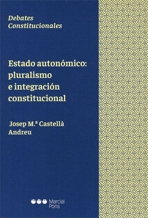 ESTADO AUTONÓMICO: PLURALISMO E INTEGRACIÓN CONSTITUCIONAL