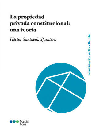 PROPIEDAD PRIVADA CONSTITUCIONAL: UNA TEORIA, LA