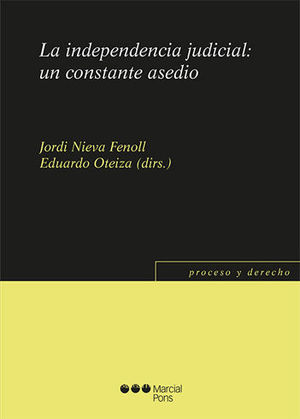 INDEPENDENCIA JUDICIAL: UN CONSTANTE ASEDIO, LA - 1.ª ED. 2019