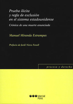 PRUEBA ILÍCITA Y REGLA DE EXCLUSIÓN EN SISTEMA ESTADOUNIDENSE - 1.ª ED. 2019