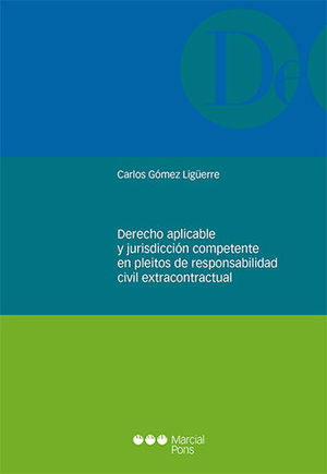 DERECHO APLICABLE Y JURISDICCIÓN COMPETENTE EN PLEITOS DE RESPONSABILIDAD CIVIL