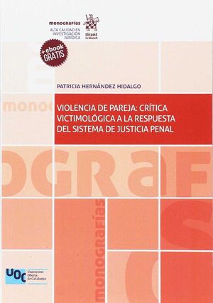 VIOLENCIA DE PAREJA : CRÍTICA VICTIMOLÓGICA A LA RESPUESTA DEL SISTEMA DE JUSTICIA PENAL