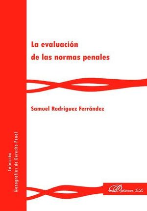 EVALUACIÓN DE LAS NORMAS PENALES, LA - 1.ª ED. 2016
