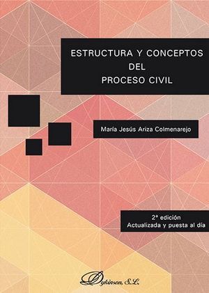 ESTRUCTURA Y CONCEPTOS DEL PROCESO CIVIL - 2.ª ED. 2017