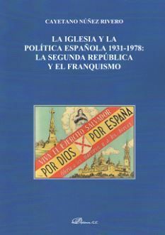 IGLESIA Y LA POLÍTICA ESPAÑOLA 1931-1978, LA