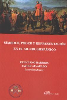 SÍMBOLO, PODER Y REPRESENTACIÓN EN EL MUNDO HISPÁNICO - 1.ª ED. 2017