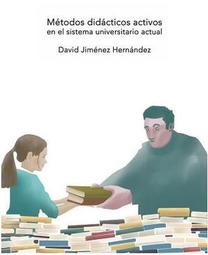 MÉTODOS DIDÁCTICOS ACTIVOS EN EL SISTEMA UNIVERSITARIO ACTUAL - 1.ª ED. 2018
