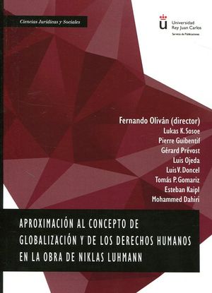 APROXIMACIÓN AL CONCEPTO DE GLOBALIZACIÓN Y DE LOS DERECHOS HUMANOS EN LA OBRA DE NIKLAS LUHMANN - 1.ª ED. 2017