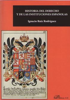HISTORIA DEL DERECHO Y DE LAS INSTITUCIONES ESPAÑOLAS - 1.ª ED. 2017