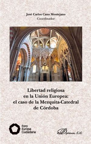LIBERTAD RELIGIOSA EN LA UNIÓN EUROPEA: EL CASO DE LA MEZQUITA-CATEDRAL DE CÓRDOBA - 1.ª ED. 2017